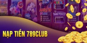 Tổng quan về nạp tiền 789club